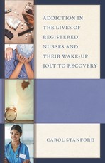 Addiction in the Lives of Registered Nurses and Their Wake-Up Jolt to Recovery