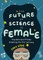 The Future of Science Is Female