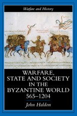Warfare, State And Society In The Byzantine World 565-1204