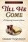 Till He Come