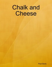 Chalk and Cheese