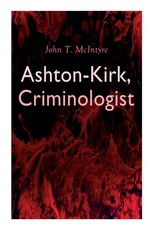 Ashton-Kirk, Criminologist