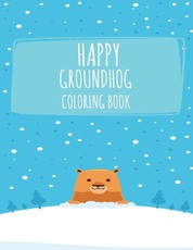 Happy Groundhog Coloring Book