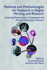 Methods and Methodologies for Research in Digital Writing and Rhetoric, Volume 1