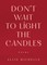 Don't Wait to Light the Candles
