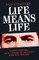 Life Means Life