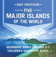 Five Major Islands of the World - Geography Books for Kids 5-7 | Children's Geography Books