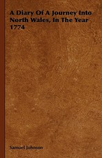 A Diary Of A Journey Into North Wales, In The Year 1774