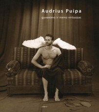 Audrius Puipa: gyvenimo ir meno virtuozas