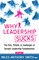 Why Leadership Sucks(TM) Volume 2: The Pain, Pitfalls and Challenges of Servant Leadership Fundamentals