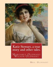 Katie Stewart, a true story and other tales. By