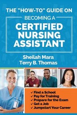The "How-to" Guide on Becoming a Certified Nursing Assistant