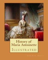 History of Maria Antoinette. By