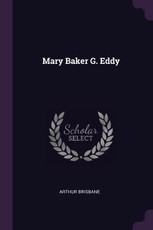 Brisbane, A: Mary Baker G. Eddy