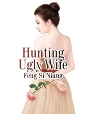 Hunting Ugly Wife