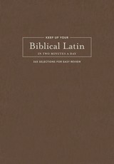 Keep Up Your Biblical Latin in Two Minutes a Day