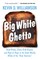 Big White Ghetto