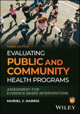 Evaluating Public and Community Health Programs: A ssessment for Evidence Based Interventions, 3rd Ed ition
