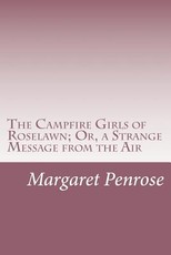 The Campfire Girls of Roselawn; Or, a Strange Message from the Air