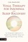 Yoga Therapy for Insomnia and Sleep Recovery
