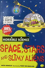 Space, Stars And Slimy Aliens (Horrible Science)