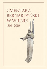 Cmentarz Bernardyński w Wilnie, 1810–2010