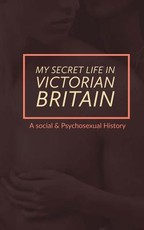 My Secret Life in Victorian Britain