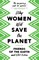 Why Women Will Save the Planet
