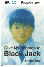 Give My Regards to Black Jack - Ep.120 Presentation (English version)