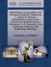Noel Estate, Incorporated, and Thomas G. Roberts, Petitioners, V. James R. Russell, Stockholders' Agent of the Commercial National Bank of Shreveport. U.S. Supreme Court Transcript of Record with Supporting Pleadings