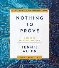 Nothing to Prove Bible Study Guide Plus Streaming Video