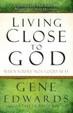 Living Close to God When You're Not Good at It