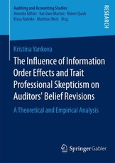 The Influence of Information Order Effects and Trait Professional Skepticism on Auditors' Belief Revisions