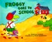 Froggy Goes to School