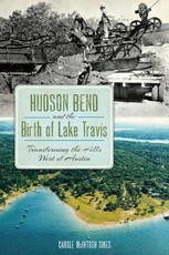 Hudson Bend and the Birth of Lake Travis