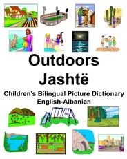 English-Albanian Outdoors/JashtÃ« Children's Bilingual Picture Dictionary