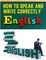 How to Speak and Write Correctly