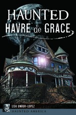 Haunted Havre de Grace