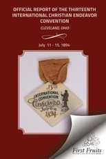 Official Report of the Thirteenth International Christian Endeavor Convention 1894