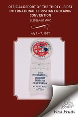 The Official Report Of The Thirty - First International Christian Endeavor Convention