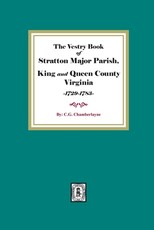 The Vestry Book of Stratton Major Parish, King and Queen County, Virginia, 1729-1783