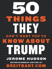 Hudson, J: 50 Things They Don't Want You to Know About Trump
