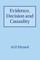 Evidence, Decision and Causality