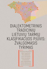Dialektometrinis tradicinių lietuvių tarmių klasifikacijos pjūvis: žvalgomasis tyrimas