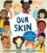 Our Skin: A First Conversation about Race