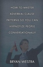 How To Master Adverbial Clause Patterns So You Can Hypnotize People Conversationally