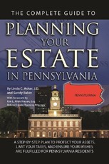 The Complete Guide to Planning Your Estate In Pennsylvania  A Step-By-Step Plan to Protect Your Assets, Limit Your Taxes, and Ensure Your Wishes Are Fulfilled for Pennsylvania Residents