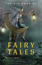 Big Book of Fairy Tales (1500+ fairy tales: Cinderella, Rapunzel, The Spleeping Beauty, The Ugly Ducking, The Little Mermaid, Beauty and the Beast, Aladdin and the Wonderful Lamp, The Happy Prince...) (Kathartika(TM) Classics)
