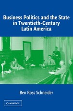 Business Politics and the State in Twentieth-Century Latin America