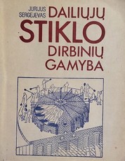 Dailiųjų stiklo dirbinių gamyba